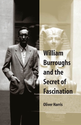 Бумажная книга «William Burroughs and the Secret of Fascination», автор Оливер Харрис - фото №1