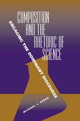 Бумажная книга «Composition and the Rhetoric of Science: Engaging the Dominant Discourse», автор Майкл Дж. Зербе - фото №1
