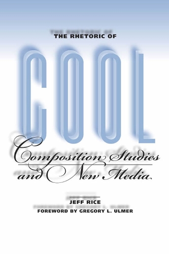 Бумажная книга «The Rhetoric of Cool: Composition Studies and New Media», автор Джефф Райс - фото №1