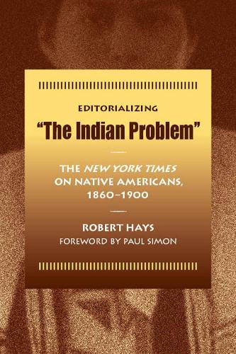 Паперова книга «Editorializing the Indian Problem: The New York Times on Native Americans, 1860-1900», автор Роберт Хейс - фото №1