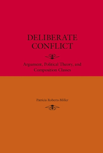 Бумажная книга «Deliberate Conflict: Argument, Political Theory, and Composition Classes», автор Патриция Робертс-Миллер - фото №1