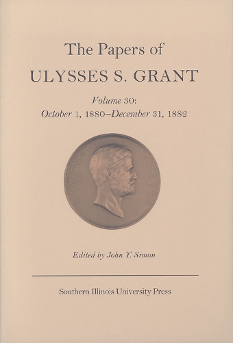 Бумажная книга «The Papers of Ulysses S. Grant v. 30; October 1, 1880-December 31, 1882», автор Улисс С. Грант - фото №1