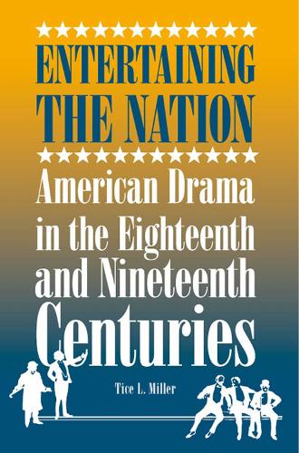 Бумажная книга «Entertaining the Nation: American Drama in the Eighteenth and Nineteenth Centuries», автор Тайс Л. Миллер - фото №1