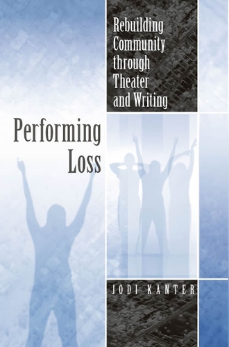 Бумажная книга «Performing Loss: Rebuilding Community Through Theater and Writing», автор Джоди Кантер - фото №1