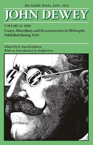 Паперова книга «The Middle Works of John Dewey, Volume 12, 1899 - 1924: Essays, Miscellany, and Reconstruction in Philosophy Published during 1920», автор Джон Дьюї - фото №1