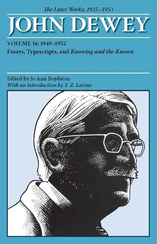 Бумажная книга «The Later Works of John Dewey 1925-1953, Volume 16: 1949-1952 Essays, Typescripts, and Knowing and the Known», автор Джон Дьюи - фото №1