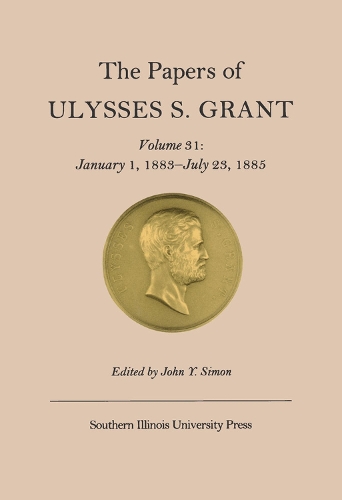 Бумажная книга «The Papers of Ulysses S. Grant v. 31; January 1, 1883-July 23, 1885», автор Улисс С. Грант - фото №1