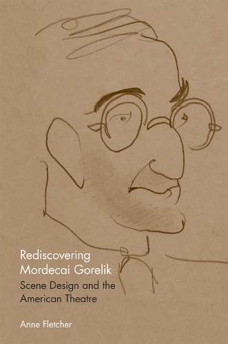 Бумажная книга «Rediscovering Mordecai Gorelik: Scene Design and the American Theatre», автор Энн Флетчер - фото №1
