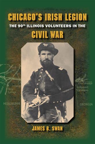 Бумажная книга «Chicago's Irish Legion: The 90th Illinois Volunteers in the Civil War», автор Джеймс Б. Свон - фото №1