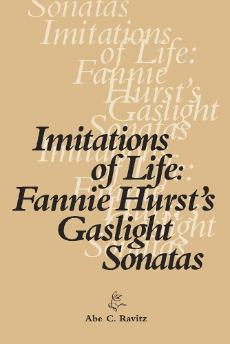 Бумажная книга «Imitations of Life: Fannie Hurst's Gaslight Sonatas», автор Эйб К. Равиц - фото №1