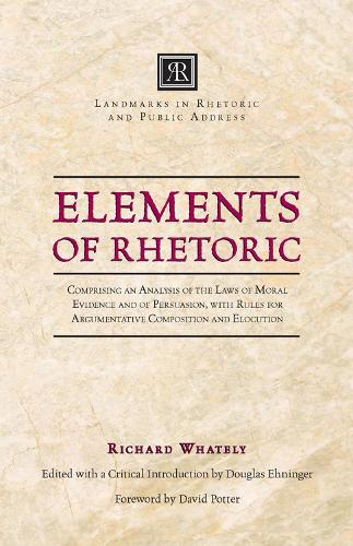 [object Object] «Elements of Rhetoric: Comprising an Analysis of the Laws of Moral Evidence and of Persuasion, with Rules for Argumentativ», автор Річард Уотелі - фото №1