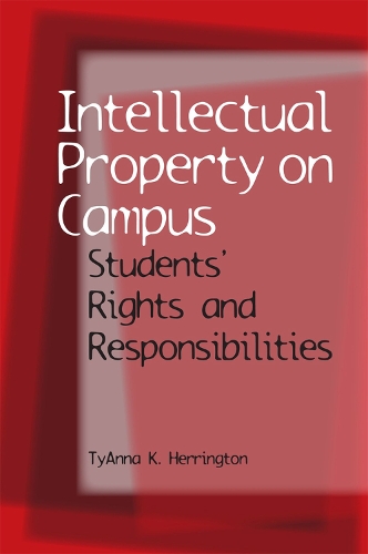 Бумажная книга «Intellectual Property on Campus: Students' Rights and Responsibilities», автор Чарльз Т. Баннер-Хейли - фото №1