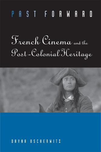 Бумажная книга «Past Forward: French Cinema and the Post-colonial Heritage», автор Дэйна Ошервиц - фото №1