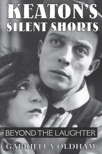 Паперова книга «Keaton's Silent Shorts: Beyond the Laughter», автор Габріелла Олдхем - фото №1