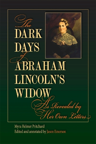Бумажная книга «The  Dark Days of Abraham Lincoln's Widow, as Revealed by Her Own Letters», автор Майра Хелмер Притчард - фото №1