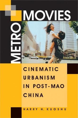 Бумажная книга «Metro Movies: Cinematic Urbanism in Post-mao China», автор Гарри Х. Куошу - фото №1