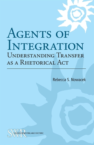 Бумажная книга «Agents of Integration: Understanding Transfer as a Rhetorical Act», автор Ребекка Новачек - фото №1