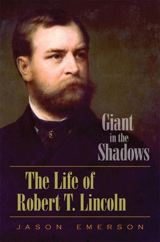 Паперова книга «Giant in the Shadows: The Life of Robert T. Lincoln», автор Джейсон Емерсон - фото №1