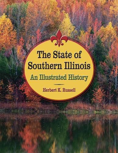 Бумажная книга «The State of Southern Illinois: An Illustrated History», автор Герберт Рассел - фото №1
