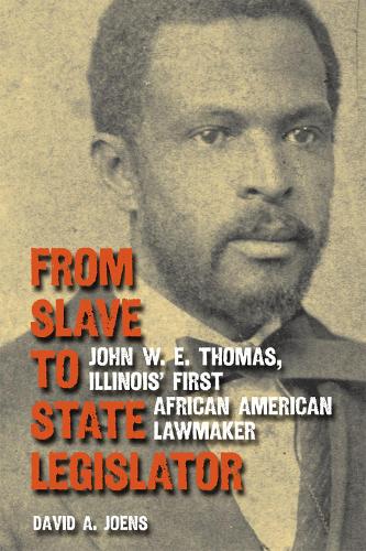 Паперова книга «From Slave to State Legislator: John W. E. Thomas, Illinois' First African American Lawmaker», автор Девід Йонс - фото №1