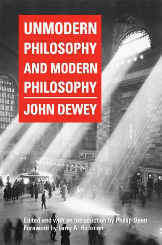 Бумажная книга «Unmodern Philosophy and Modern Philosophy», автор Джон Дьюи - фото №1