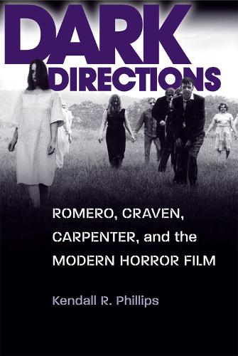 Бумажная книга «Dark Directions: Romero, Craven, Carpenter, and the Modern Horror Film», автор Кендалл Р. Филлипс - фото №1
