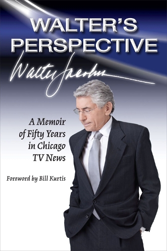 Бумажная книга «Walter's Perspective: A Memoir of Fifty Years in Chicago TV News», автор Уолтер Джейкобсон - фото №1