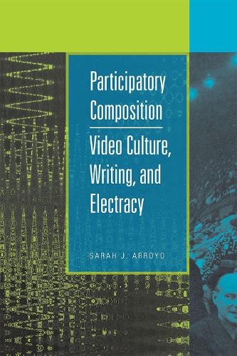 Бумажная книга «Participatory Composition: Video Culture, Writing and Electracy», автор Сара Дж. Арройо - фото №1