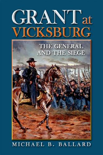 Бумажная книга «Grant at Vicksburg: The General and the Siege», автор Майкл Баллард - фото №1