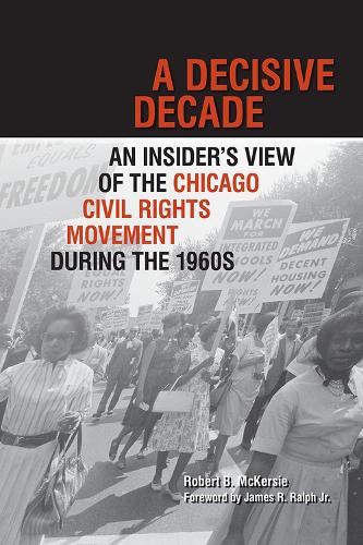 Бумажная книга «A Decisive Decade: An Insider's View of the Chicago Civil Rights Movement during the 1960s», автор Роберт Б. Маккерси - фото №1