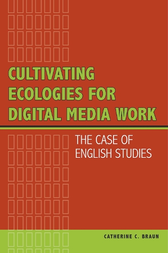 Бумажная книга «Cultivating Ecologies for Digital Media Work: The Case of English Studies», автор Кэтрин К. Браун - фото №1