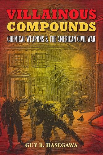 Бумажная книга «Villainous Compounds: Chemical Weapons and the American Civil War», автор Гай Р. Хасегава - фото №1