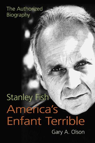 Бумажная книга «Stanley Fish, America’s Enfant Terrible: The Authorized Biography», автор Гэри А. Олсон - фото №1