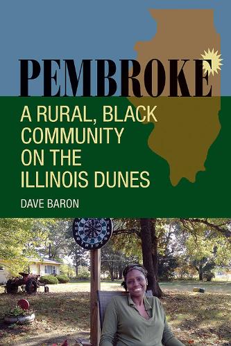 Бумажная книга «Pembroke: A Rural, Black Community on the Illinois Dunes», автор Дэйв Барон - фото №1