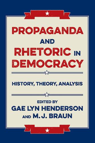 Паперова книга «Propaganda and Rhetoric in Democracy: History, Theory, Analysis», авторів Ґей Лін Гендерсон, М.Дж. Браун - фото №1