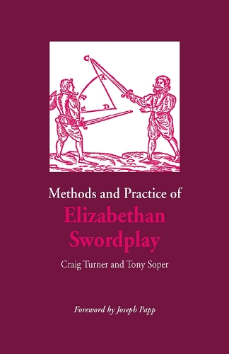 Бумажная книга «Methods and Practice of Elizabethan Swordplay», авторов Крейг Тернер, Тони Сопер - фото №1
