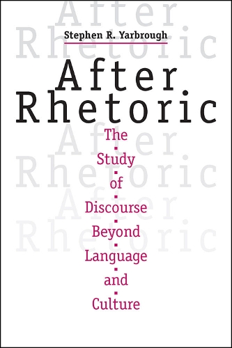 Бумажная книга «After Rhetoric: The Study of Discourse beyond Language and Culture», автор Стивен Р. Ярброу - фото №1