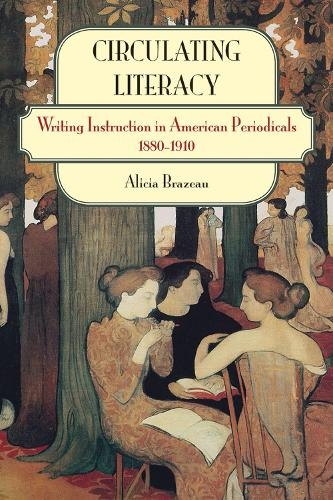 Бумажная книга «Circulating Literacy: Writing Instruction in American Periodicals, 1880-1910», автор Алисия Бразо - фото №1