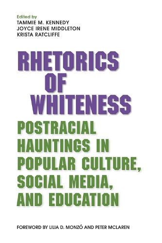 Бумажная книга «Rhetorics of Whiteness: Postracial Hauntings in Popular Culture, Social Media, and Education», авторов Джойс Ирен Миддлтон, Тамми М. Кеннеди - фото №1