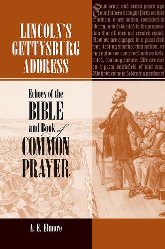 Бумажная книга «Lincoln's Gettysburg Address: Echoes of the Bible and Book of Common Prayer», автор А. Э. Элмор - фото №1