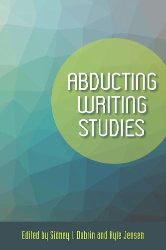 Бумажная книга «Abducting Writing Studies», авторов Кайл Дженсен, Сидни И. Добрин - фото №1