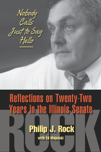 Бумажная книга «Nobody Calls Just to Say Hello: Reflections on Twenty-Two Years in the Illinois Senate», авторов Эд Войцицки, Филип Дж. Рок - фото №1