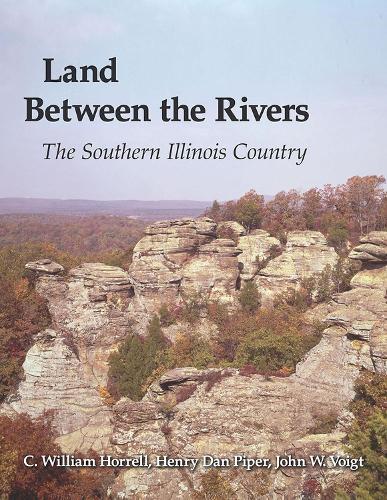 Паперова книга «Land Between the Rivers: The Southern Illinois Country», авторів К. Вільям Хоррелл, Генрі Ден Пайпер, Джон В. Фойгт - фото №1
