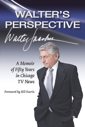 Бумажная книга «Walter's Perspective: A Memoir of Fifty Years in Chicago TV News», автор Уолтер Джейкобсон - фото №1
