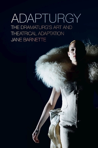 Бумажная книга «Adapturgy: The Dramaturg's Art and Theatrical Adaptation», автор Джейн Барнетт - фото №1