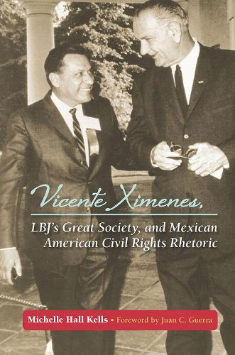 Бумажная книга «Vicente Ximenes, LBJ's Great Society, and Mexican American Civil Rights Rhetoric», автор Мишель Холл Келлс - фото №1