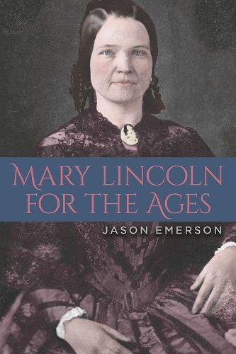 Паперова книга «Mary Lincoln for the Ages», автор Джейсон Емерсон - фото №1