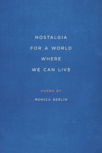 Бумажная книга «Nostalgia for a World Where We Can Live», автор Моника Берлин - фото №1