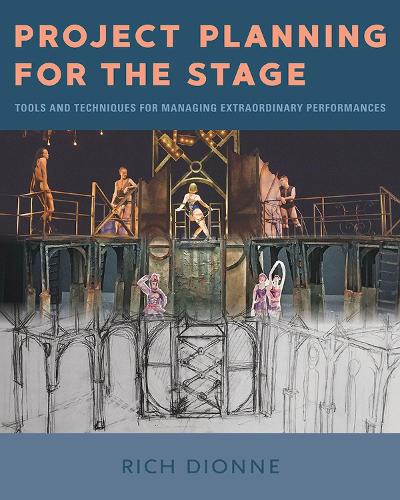 Бумажная книга «Project Planning for the Stage: Tools and Techniques for Managing Extraordinary Performances», автор Рич Дионн - фото №1