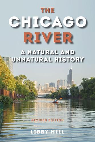 Бумажная книга «The Chicago River: A Natural and Unnatural History», автор Либби Хилл - фото №1